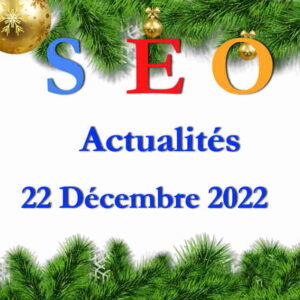 SEO actus au 22-12-2022