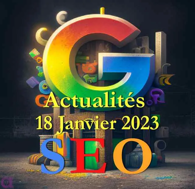 Actualité SEO au 18/1/2023