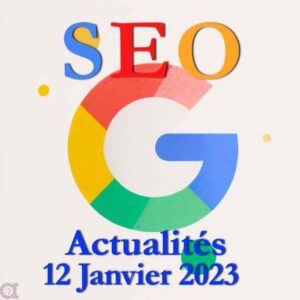 SEO actus au 12 Janvier 2023