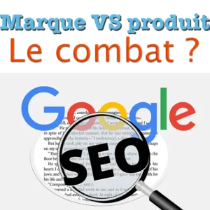 SEO : Marque ou Produit